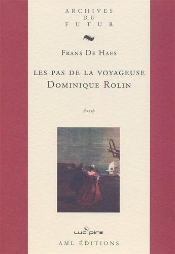 Couverture du livre « Les pas de la voyageuse Dominique Rolin » de Frans De Haes aux éditions Aml Archives