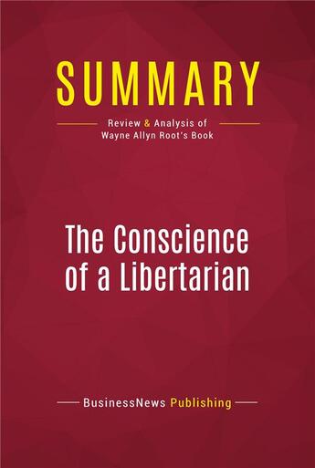 Couverture du livre « Summary: The Conscience of a Libertarian : Review and Analysis of Wayne Allyn Root's Book » de  aux éditions Political Book Summaries