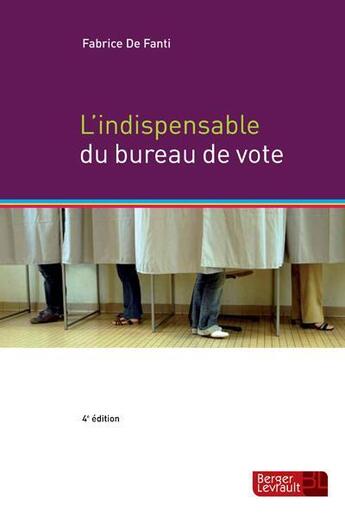 Couverture du livre « Indispensable du bureau de vote (4e édition) » de Fabrice De Fanti aux éditions Berger-levrault