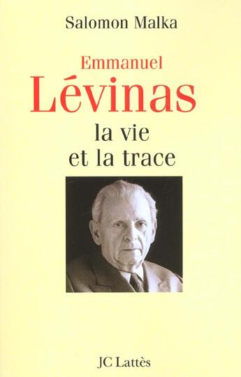 Couverture du livre « Emmanuel Lévinas ; la vie et la trace » de Salomon Malka aux éditions Lattes