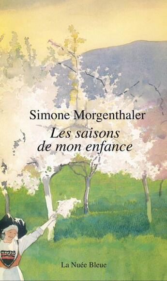 Couverture du livre « Les saisons de mon enfance » de Simone Morgenthaler aux éditions La Nuee Bleue