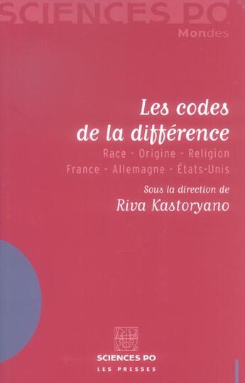 Couverture du livre « Les codes de la différence ; race-origine-religion France-Allemagne-Etats-Unis » de Riva Kastoryano aux éditions Presses De Sciences Po