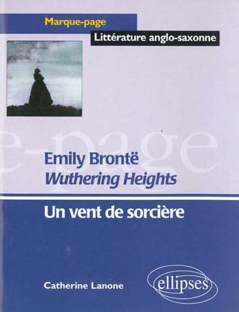 Couverture du livre « Bronte, wuthering heights - un vent de sorciere » de Catherine Lanone aux éditions Ellipses