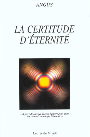 Couverture du livre « La certitude d'eternite » de Angus aux éditions Lettres Du Monde