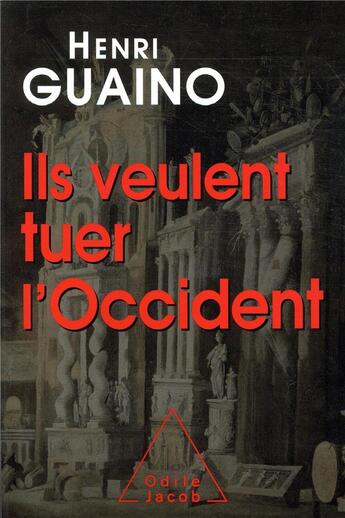 Couverture du livre « Ils veulent tuer l'occident » de Henri Guaino aux éditions Odile Jacob