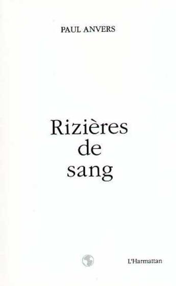 Couverture du livre « Rizieres de sang » de Paul Anvers aux éditions L'harmattan