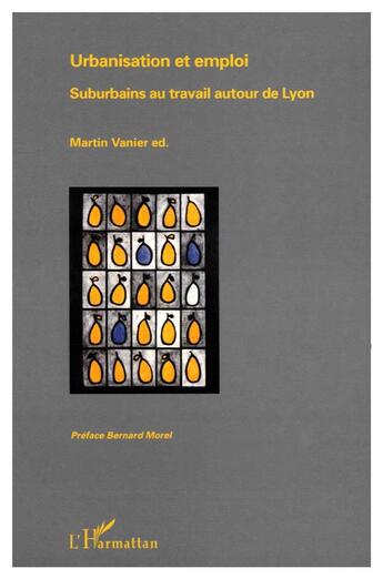 Couverture du livre « URBANISATION ET EMPLOI : Suburbains au travail autour de Lyon » de Vanier/Martin aux éditions L'harmattan