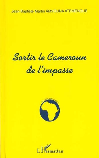 Couverture du livre « Sortir le cameroun de l'impasse » de Amvouna Atemengue aux éditions L'harmattan