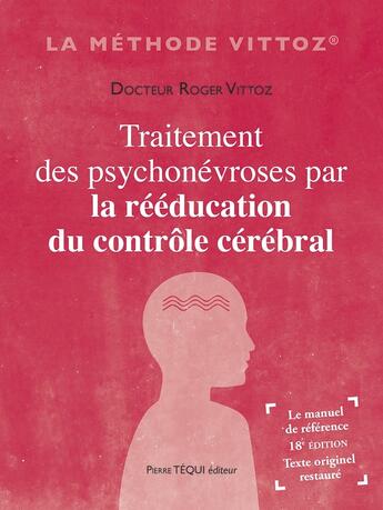 Couverture du livre « Traitement des psychonévroses : par la rééducation du contrôle cérébral » de Roger Vittoz aux éditions Tequi