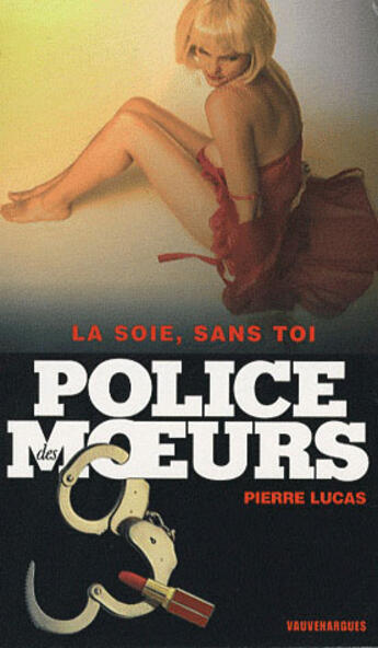 Couverture du livre « Police Des Moeurs T.184 ; La Soie Sans Toi » de Lucas-P aux éditions Vauvenargues