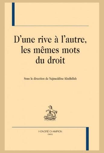 Couverture du livre « D'une rive à l'autre, les mêmes mots du droit » de Nejmeddine Khalfallah aux éditions Honore Champion