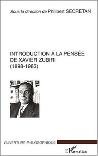 Couverture du livre « Introduction a la pensee de xavier zubiri (1898-1983) » de Philibert Secretan aux éditions L'harmattan