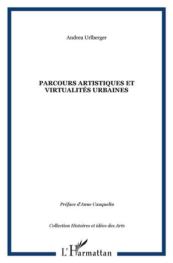 Couverture du livre « Parcours artistiques et virtualites urbaines » de Andrea Urlberger aux éditions L'harmattan