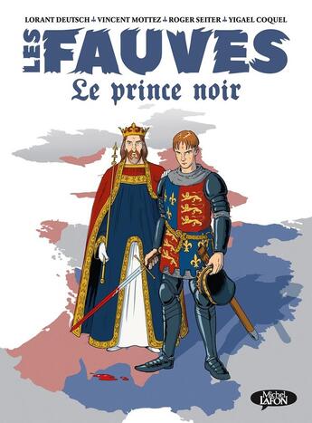 Couverture du livre « Les fauves Tome 2 : le prince noir » de Roger Seiter et Lorant Deutsch et Vincent Mottez et Yigael Coquel aux éditions Michel Lafon