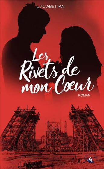 Couverture du livre « Les rivets de mon coeur » de Abettan L.J.C. aux éditions Livre Story Editions