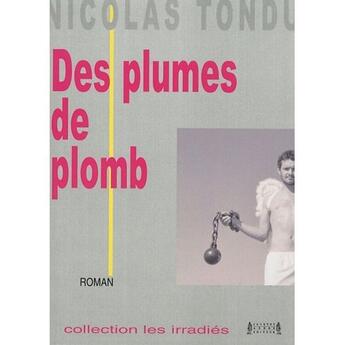 Couverture du livre « Des plumes de plomb » de Nicolas Tondu aux éditions Jacques Andre