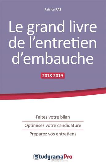 Couverture du livre « Le grand livre de l'entretien d'embauche ; faites votre bilan, optimisez votre candidature, préparez vos entretiens (édition 2018/2019) » de Patrice Ras aux éditions Studyrama