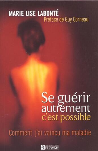 Couverture du livre « Se guérir autrement, c'est possible » de Marie-Lise Labonte aux éditions Editions De L'homme