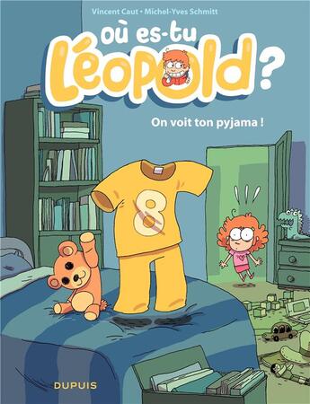 Couverture du livre « Où es-tu Léopold ? Tome 1 : On voit ton pyjama ! » de Michel-Yves Schmitt et Vincent Caut aux éditions Dupuis