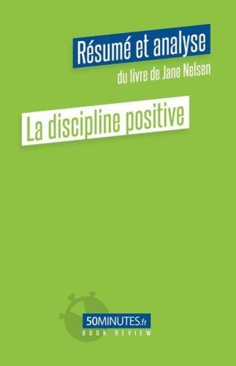 Couverture du livre « La discipline positive (resumé et analyse du livre de Jane Nelsen) » de Pierre Gravis aux éditions 50minutes.fr