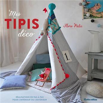 Couverture du livre « Mes tipis déco » de Flore Palix aux éditions Rustica