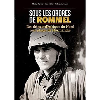 Couverture du livre « Sous les ordres de Rommel ; des déserts de l'Afrique du nord aux plages de Normandie » de Markus Reisner aux éditions Heimdal