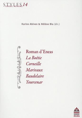 Couverture du livre « Roman d'Eneas, La Boétie, Corneille, Marivaux, Baudelaire, Yourcenar » de Karine Abiven et Helene Biu aux éditions Sorbonne Universite Presses