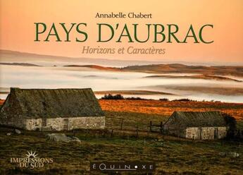 Couverture du livre « Pays d'aubrac - horizons et caracteres » de Annabelle Chabert aux éditions Equinoxe