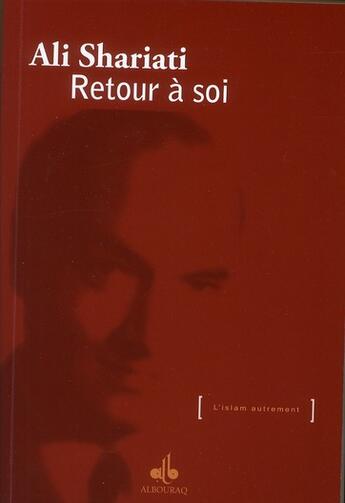 Couverture du livre « Retour à soi » de Ali Shariati aux éditions Albouraq