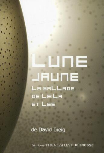 Couverture du livre « Lune jaune » de David Greig aux éditions Theatrales