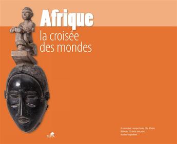 Couverture du livre « Afrique, la croisée des mondes » de  aux éditions Sepia