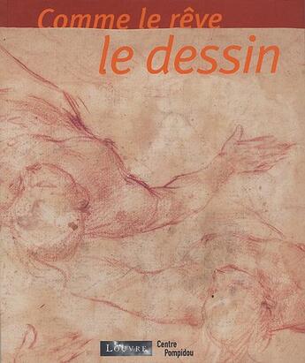 Couverture du livre « Comme le reve le dessin - dessins italiens des 16e et 17e siecles du musee du louvre » de Michaud Philippe-Ala aux éditions Centre Pompidou