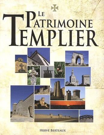 Couverture du livre « Le patrimoine templier » de Herve Berteaux aux éditions Communication Presse Edition