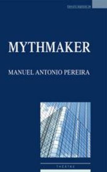 Couverture du livre « Mythmaker » de Manuel Antonio Pereira aux éditions Espaces 34