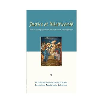 Couverture du livre « La prière de délivrance et d'exorcisme t.7 ; justice et miséricorde dans l'accompagnement des personnes en souffrance » de  aux éditions Benedictines