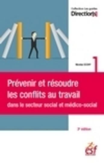 Couverture du livre « Prévenir et résoudre les conflits au travail dans le secteur social et médico-social (3e édition) » de  aux éditions Esf Editeur