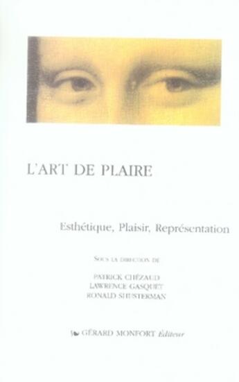 Couverture du livre « L'art de plaire ; esthétique, plaisir , représentation » de L Gasquet Chezaud P aux éditions Monfort Gerard