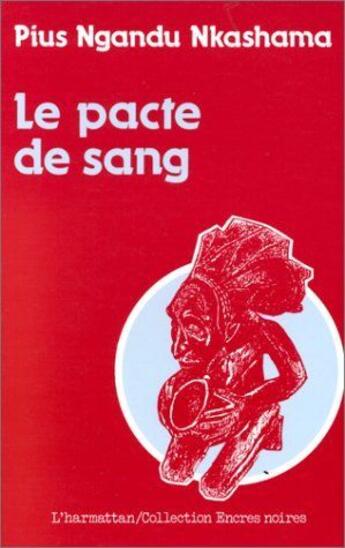 Couverture du livre « Le pacte de sang » de Pius Nkashama Ngandu aux éditions L'harmattan