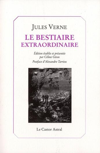 Couverture du livre « Le bestiaire extraordinaire » de Jules Vernes et Celine Giton aux éditions Castor Astral