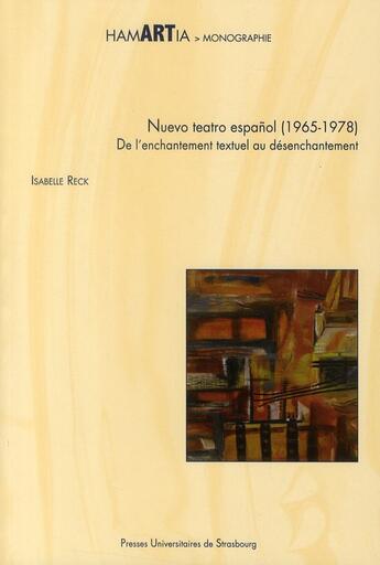 Couverture du livre « Nuevo teatro espanol (1965-1978) ; de l'enchantement textuel au désenchantement » de Isabelle Reck aux éditions Pu De Strasbourg