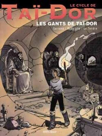 Couverture du livre « Le Cycle de Taï-Dor - Tome 01 : Les gants de Taï-Dor » de Rodolphe et Jean-Luc Serrano et Serge Le Tendre aux éditions Vents D'ouest