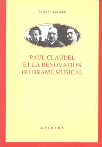 Couverture du livre « Paul claudel et la renovation du drame musical - etude de ses collaborations » de Pascal Lecroart aux éditions Mardaga Pierre