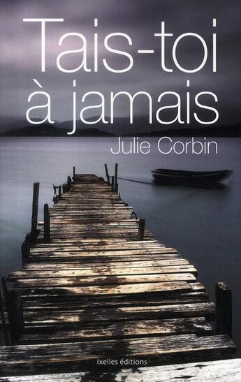 Couverture du livre « Tais-toi à jamais » de Corbin-J aux éditions Ixelles