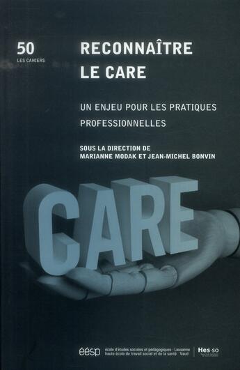 Couverture du livre « Reconnaître le care : Un enjeu pour les pratiques professionnelles » de Marianne Modak et Prof. Jean-Michel Bonvin aux éditions Eesp