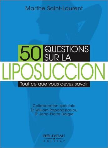 Couverture du livre « 50 questions sur la liposuccion ; tout ce que vous devez savoir » de Marthe Saint-Laurent aux éditions Beliveau
