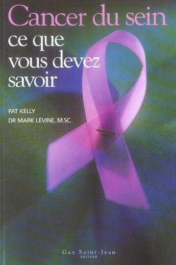 Couverture du livre « Cancer du sein : ce que vous devez savoir » de Kelly Pat aux éditions Guy Saint-jean