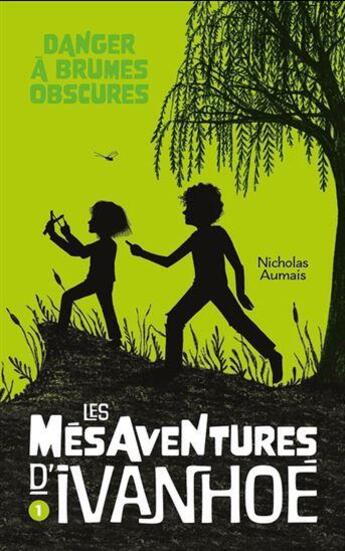 Couverture du livre « Les mésaventures d'Ivanhoé t.1 : danger à brumes obscures » de Nicholas Aumais aux éditions Boomerang Jeunesse