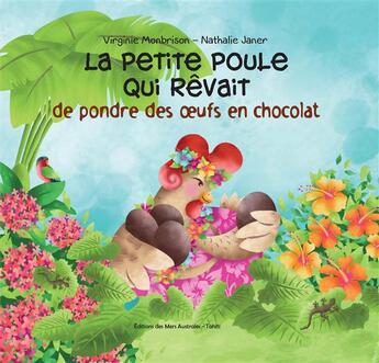 Couverture du livre « La petite poule qui rêvait de pondre des oeufs en chocolat » de Virginie Monbrison aux éditions Mers Australes