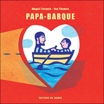 Couverture du livre « Papa barque » de Magali Turquin aux éditions Jasmin