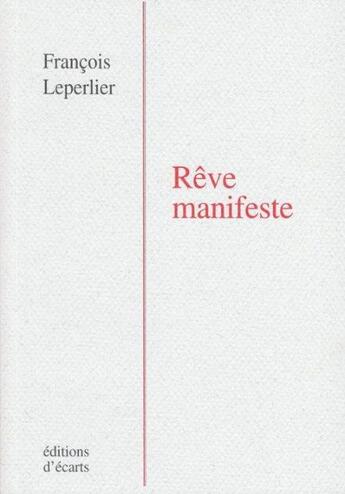 Couverture du livre « Rêve manifeste » de Francois Leperlier aux éditions Ecarts
